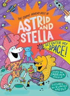 Get Outer My Space! (The Cosmic Adventures of Astrid and Stella Book 3)