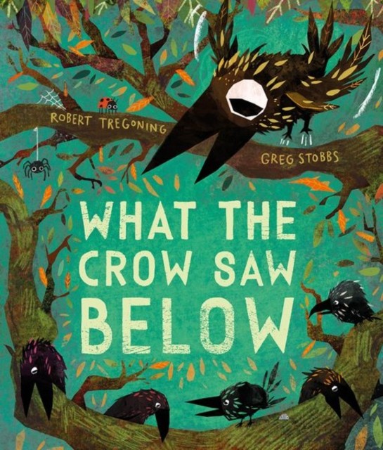 What the Crow Saw Below = Ce que le corbeau a vu ci-dessous | Tregoning, Robert. Auteur