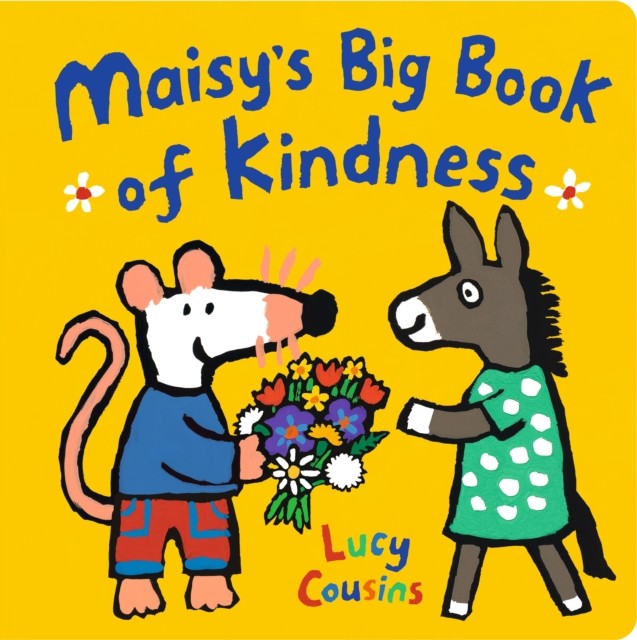 Maisy's Big Book of Kindness = Le grand livre de la gentillesse de Maisy | Cousins, Lucy. Auteur