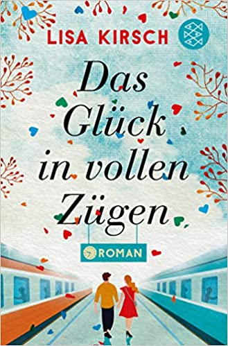 Das Glück in vollen Zügen / Lisa Kirsch | Kirsch, Lisa  - écrivaine allemande. Auteur