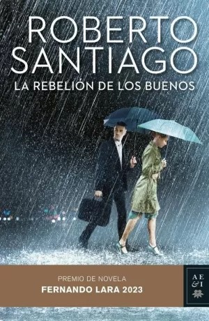 Rebelión de los buenos (La) : Premio de Novela Fernando Lara 2023 = Rébellion des bons (La) | Santiago, Roberto. Auteur