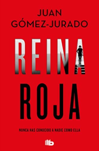 Reina roja : nunca has conpcido a nadie como ella = Reine rouge | Gomez-Jurado, Juan. Auteur
