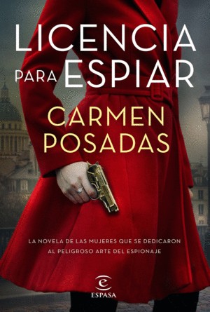 Licencia para espiar / Carmen Posadas | Posadas, Carmen (1953-) - écrivaine uruguayenne. Auteur