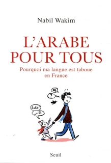 L'Arabe pour tous. Pourquoi ma langue est taboue en France