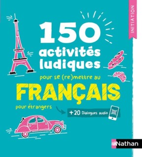 150 activités ludiques pour se (re)mettre au français pour étrangers (livre + audio) - niveau initiation