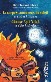Le serpent amoureux du soleil et autres histoires