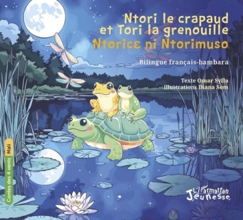 Ntori le crapaud et Tori la grenouille / Ntoricɛ ni Ntorimuso - Bilingue français-bambara