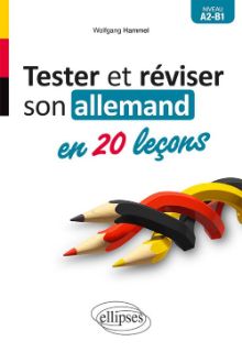 Tester et réviser son allemand en 20 leçons A2-B1