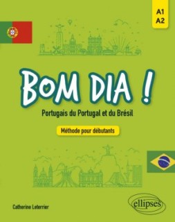 Bom dia ! Portugais du Portugal et du Brésil - Méthode pour débutants A1-A2