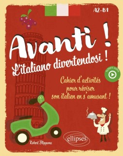 Avanti ! L'italiano divertendosi ! A2 - B1. Cahier d'activités pour réviser son italien en s'amusant !