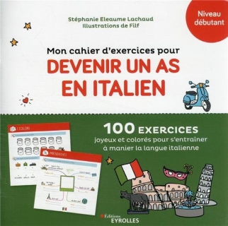 Mon cahier d'exercices pour devenir un as en italien - Niveau débutant