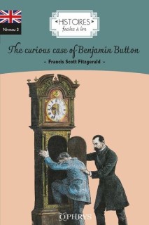 The Curious Case of Benjamin Button (Histoires faciles à lire)