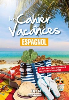 Le Cahier de Vacances espagnol - Du Bac vers l'enseignement supérieur (niveau B2)
