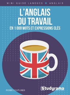 L'anglais du travail en 1 000 mots et expressions clés