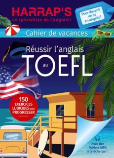 Réussir l'anglais au TOEFL (Cahier de vacances Harrap's)