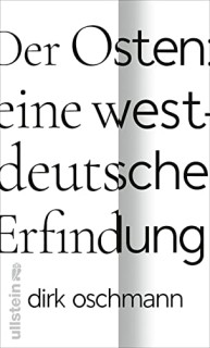 Der Osten: eine westdeutsche Erfindung