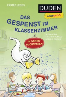 Das Gespenst im Klassenzimmer (Duden Leseprofi)