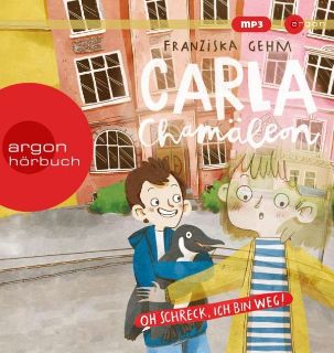 Carla Chamäleon - Oh Schreck, ich bin weg!, 1 Audio-CD, MP3