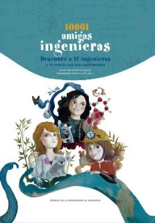 10001 amigas ingenieras: Descubre a 17 ingenieras y diviértete con sus experimentos