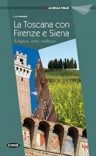 La Toscana con Firenze e Siena (La bella Italia)