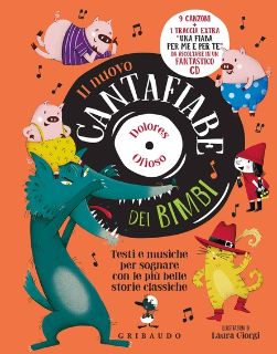 Il nuovo cantafiabe dei bimbi. Testi e musiche per sognare con le più belle storie classiche. Con CD-Audio